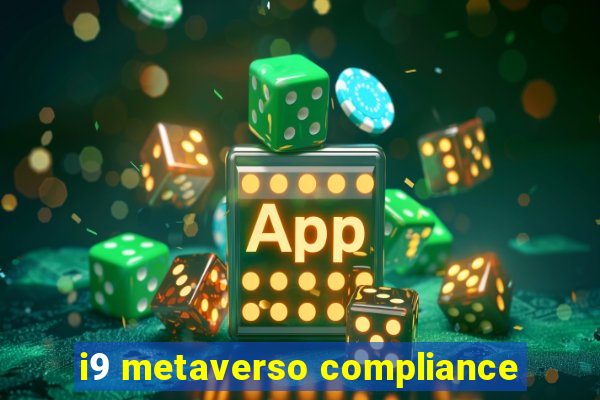 i9 metaverso compliance