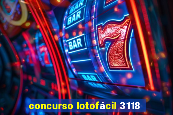 concurso lotofácil 3118