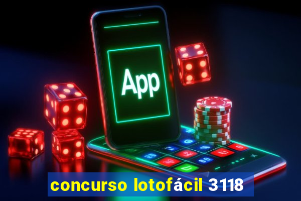 concurso lotofácil 3118