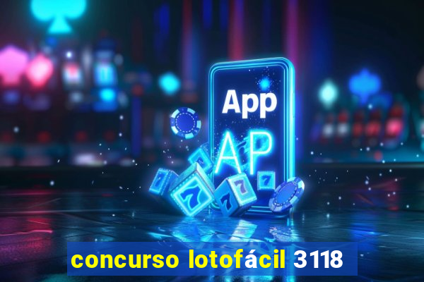 concurso lotofácil 3118