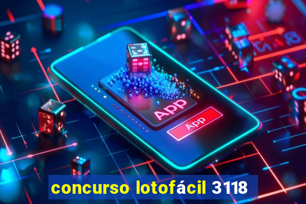 concurso lotofácil 3118