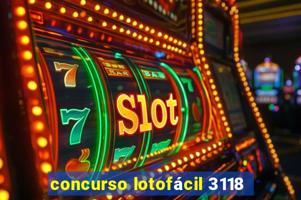 concurso lotofácil 3118