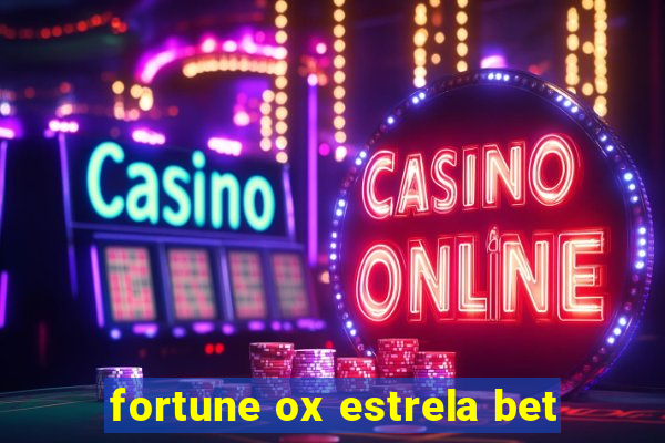 fortune ox estrela bet