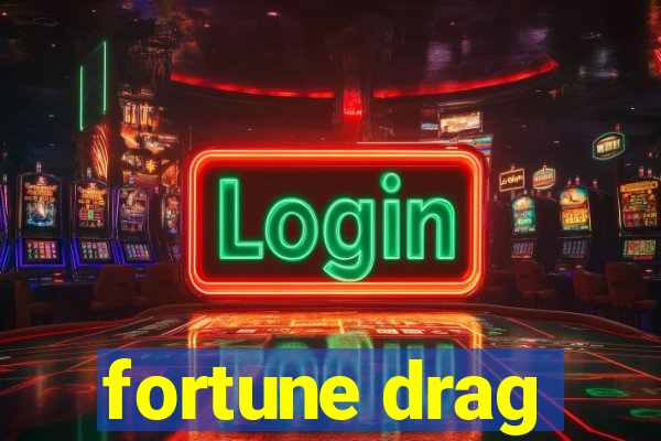 fortune drag