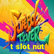 t slot nut