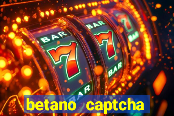 betano captcha security check