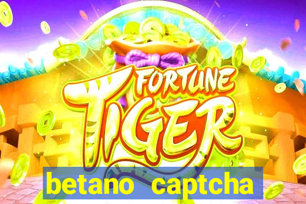 betano captcha security check