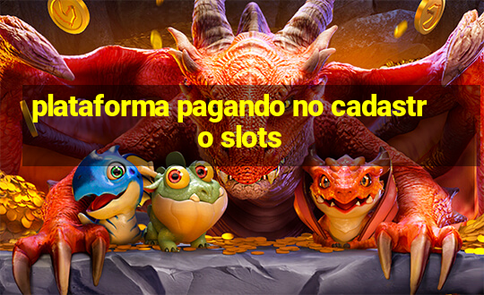 plataforma pagando no cadastro slots