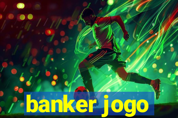 banker jogo