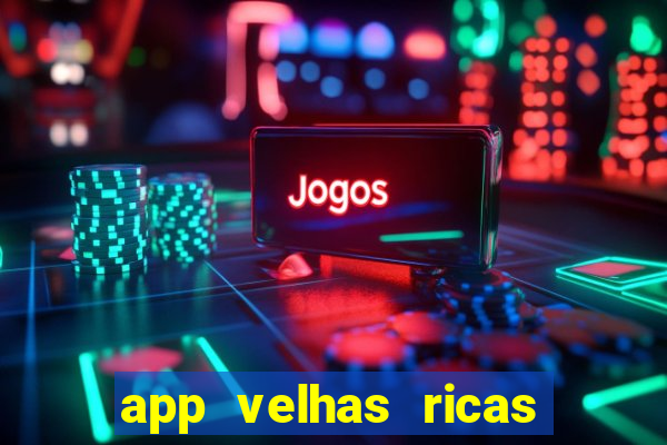 app velhas ricas do pix