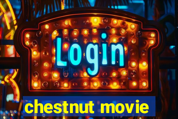 chestnut movie