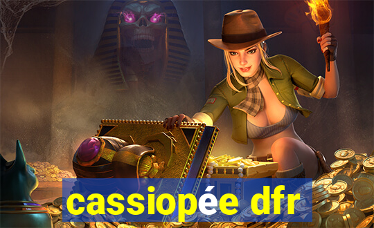 cassiopée dfr