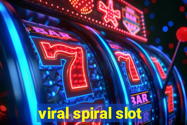 viral spiral slot