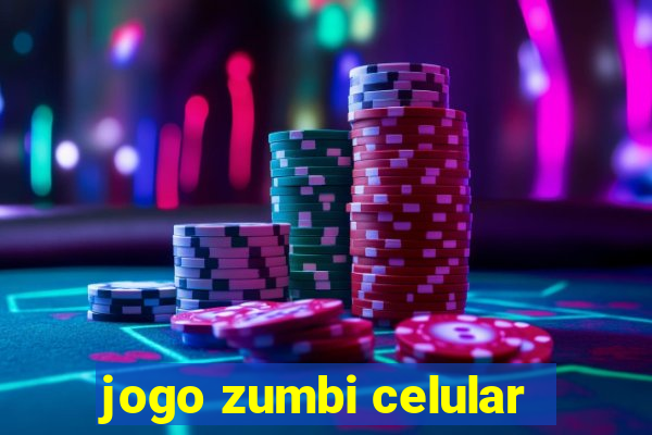 jogo zumbi celular