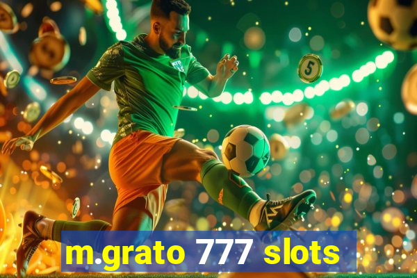 m.grato 777 slots