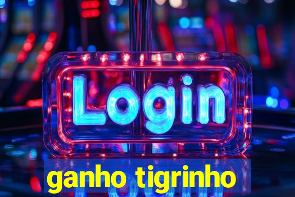 ganho tigrinho