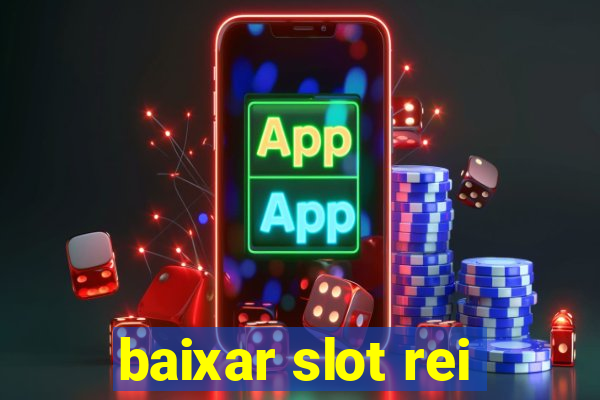 baixar slot rei