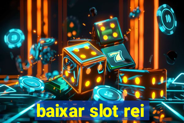 baixar slot rei