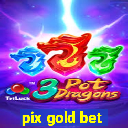 pix gold bet