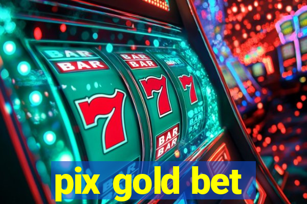 pix gold bet