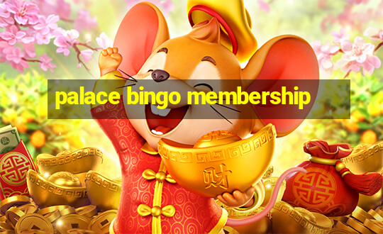 palace bingo membership