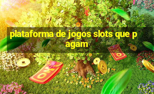 plataforma de jogos slots que pagam