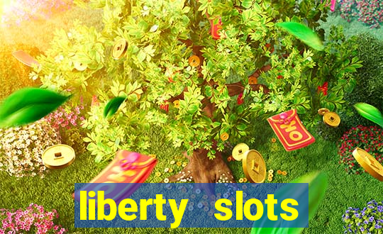 liberty slots casino reviews