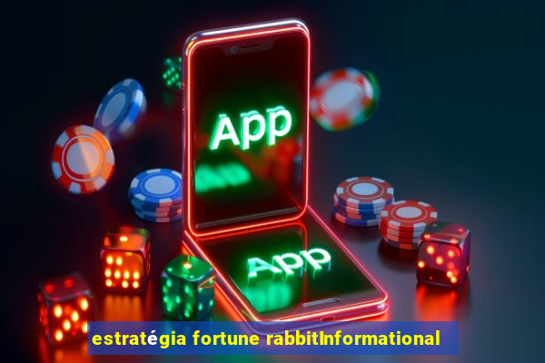 estratégia fortune rabbitInformational