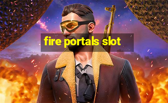 fire portals slot