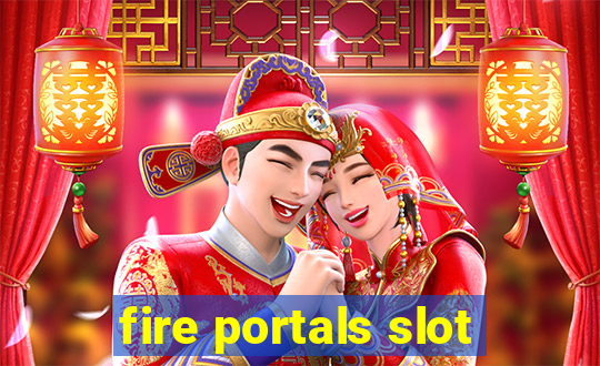 fire portals slot