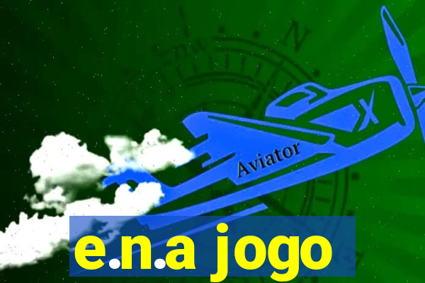 e.n.a jogo