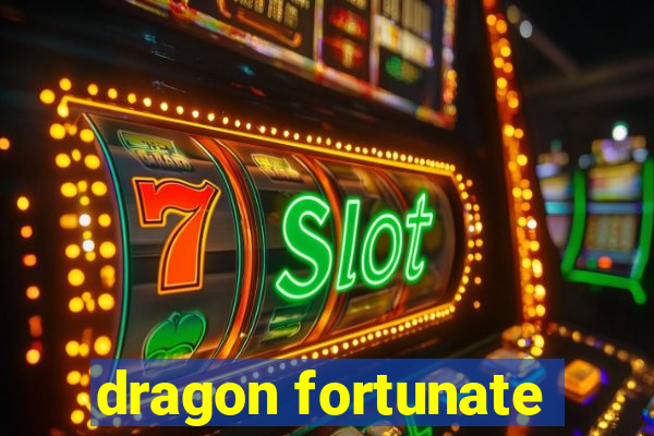 dragon fortunate