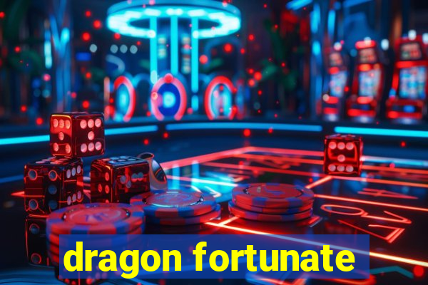 dragon fortunate