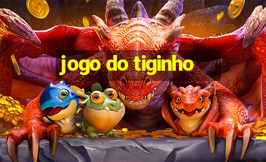 jogo do tiginho