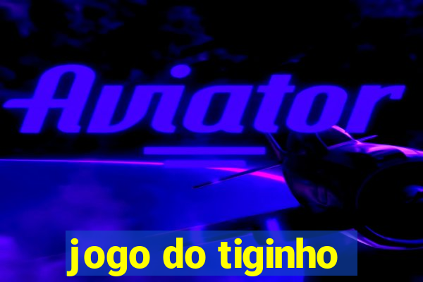 jogo do tiginho