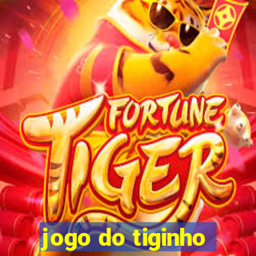 jogo do tiginho