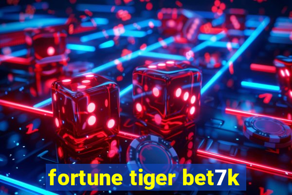 fortune tiger bet7k