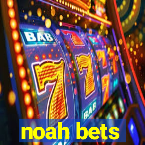 noah bets