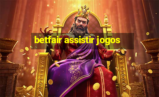 betfair assistir jogos