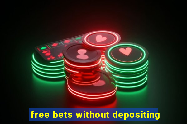 free bets without depositing