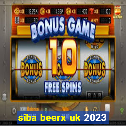 siba beerx uk 2023