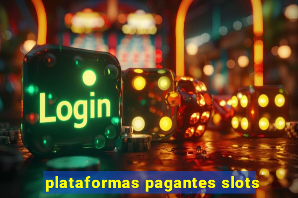 plataformas pagantes slots