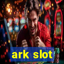 ark slot