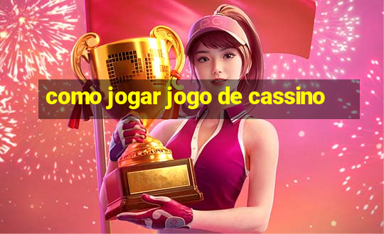 como jogar jogo de cassino