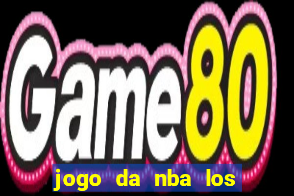 jogo da nba los angeles lakers