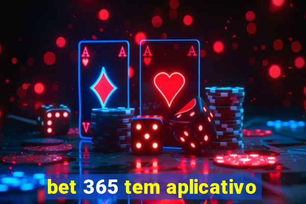 bet 365 tem aplicativo