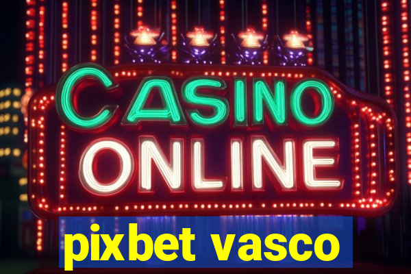 pixbet vasco