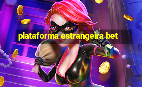 plataforma estrangeira bet