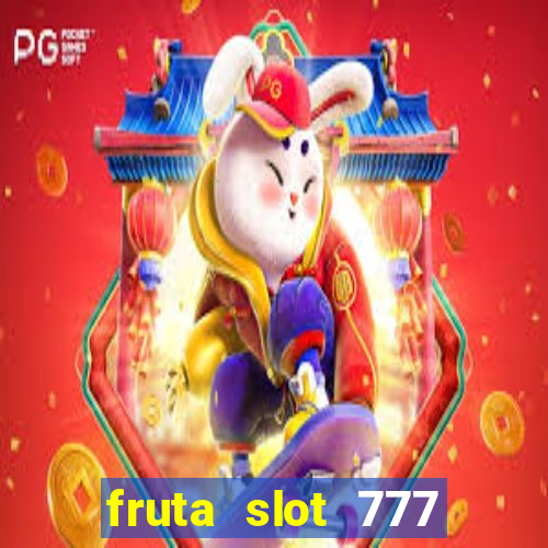 fruta slot 777 mega jackpot