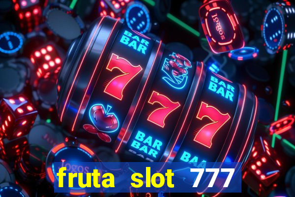 fruta slot 777 mega jackpot